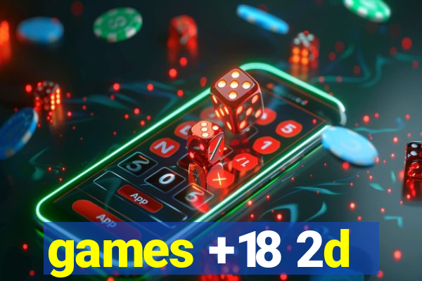 games +18 2d
